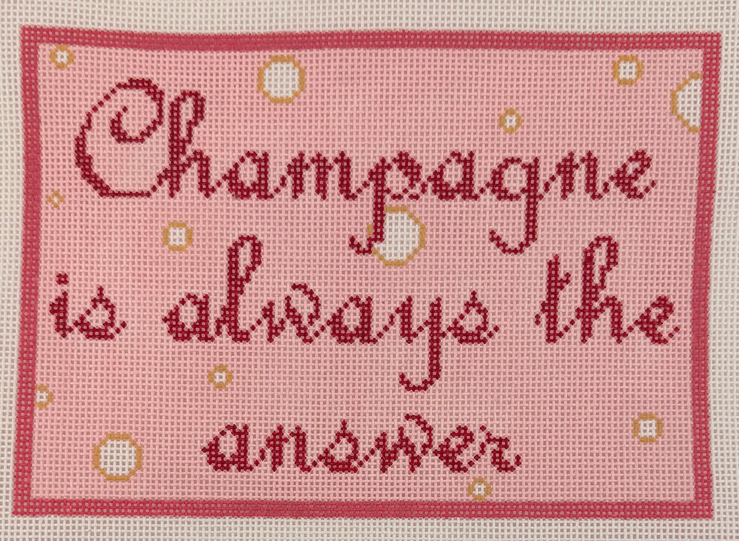 Champagne Is Always the Answer - Pink Bubbles on 18 Mesh
